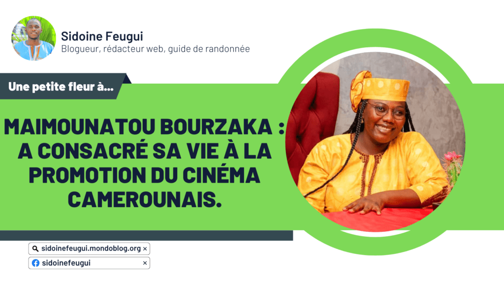 Article : Maimounatou Bourzaka : a consacré sa vie à la promotion du cinéma camerounais.