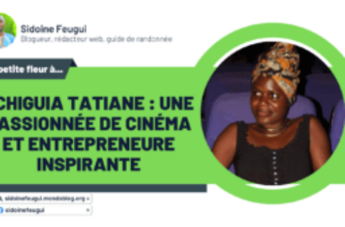 Article : Tchiguia Tatiane : Une passionnée de cinéma et entrepreneure inspirante