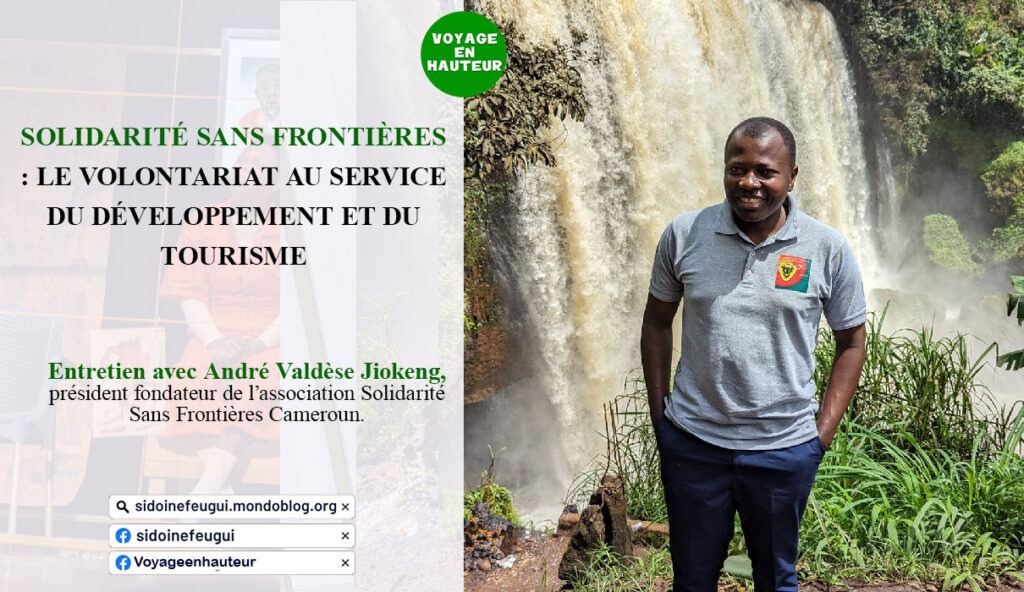 Article : Solidarité Sans Frontières Cameroun : Le volontariat au service du développement et du tourisme – Entretien avec André Valdèse Jiokeng, président fondateur